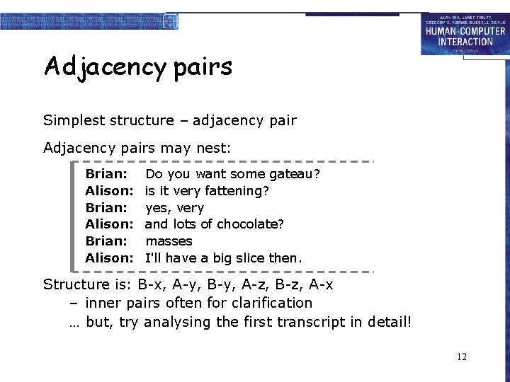 Adjacency pairs Simplest structure – adjacency pair Adjacency pairs may nest: Brian: Alison: Do