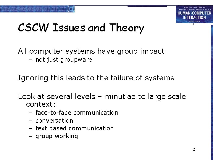 CSCW Issues and Theory All computer systems have group impact – not just groupware
