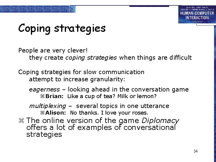 Coping strategies People are very clever! they create coping strategies when things are difficult