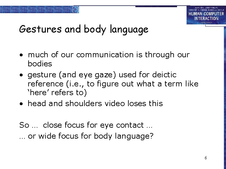 Gestures and body language • much of our communication is through our bodies •