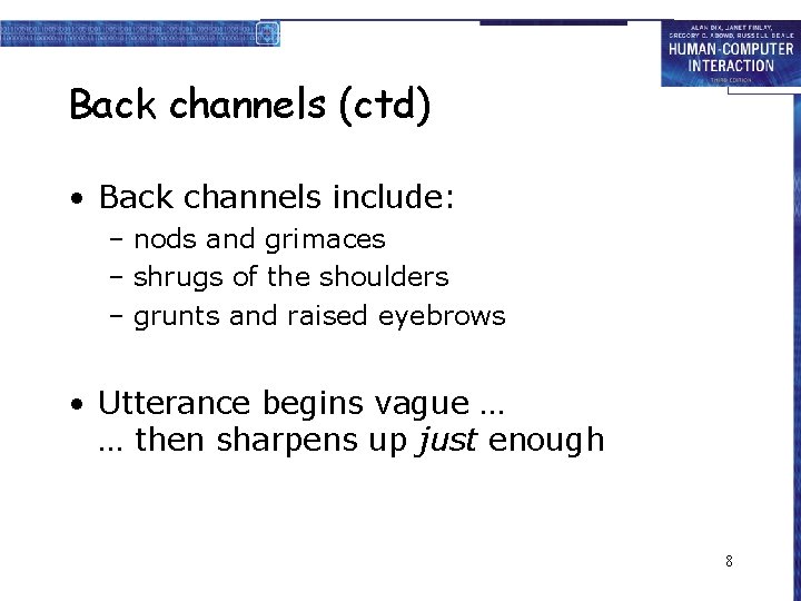 Back channels (ctd) • Back channels include: – nods and grimaces – shrugs of