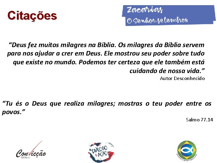 Citações “Deus fez muitos milagres na Bíblia. Os milagres da Bíblia servem para nos