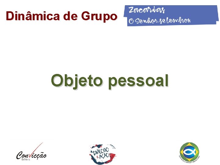 Dinâmica de Grupo Objeto pessoal 