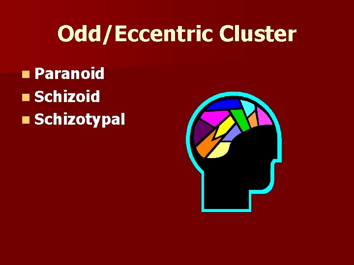 Odd/Eccentric Cluster n Paranoid n Schizotypal 