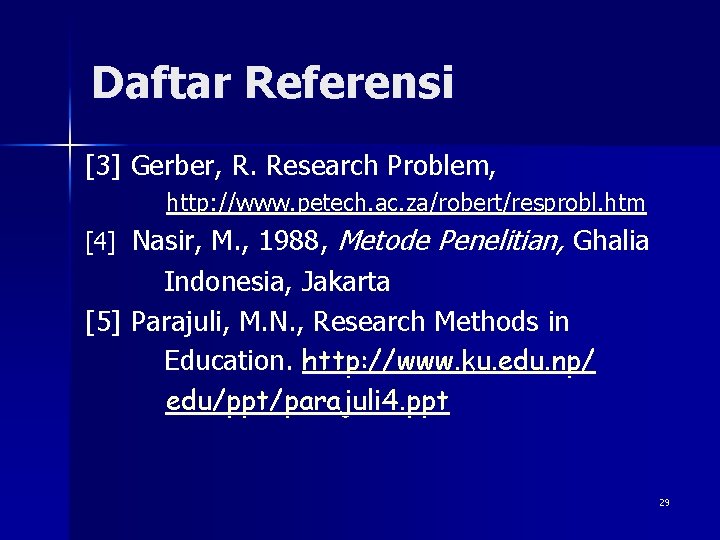 Daftar Referensi [3] Gerber, R. Research Problem, http: //www. petech. ac. za/robert/resprobl. htm [4]