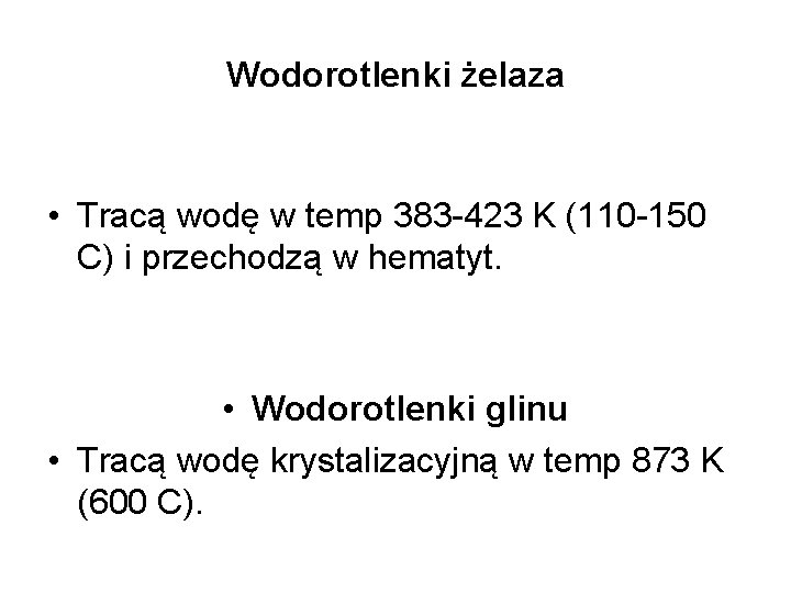 Wodorotlenki żelaza • Tracą wodę w temp 383 -423 K (110 -150 C) i