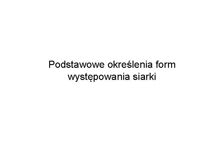 Podstawowe określenia form występowania siarki 