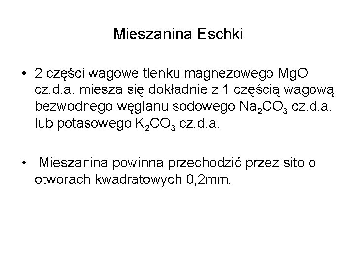 Mieszanina Eschki • 2 części wagowe tlenku magnezowego Mg. O cz. d. a. miesza