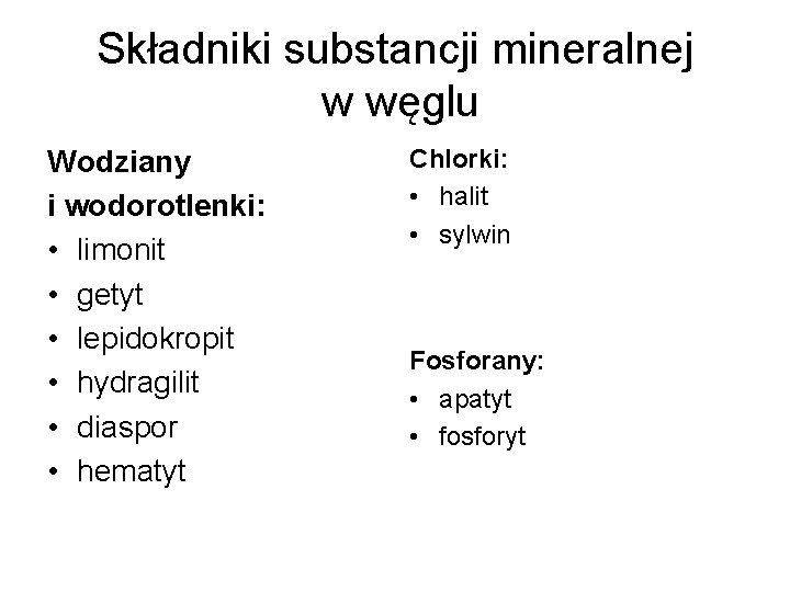 Składniki substancji mineralnej w węglu Wodziany i wodorotlenki: • limonit • getyt • lepidokropit