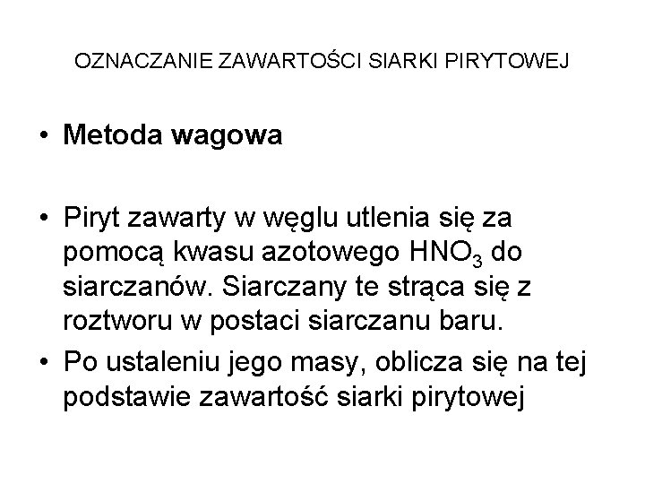 OZNACZANIE ZAWARTOŚCI SIARKI PIRYTOWEJ • Metoda wagowa • Piryt zawarty w węglu utlenia się