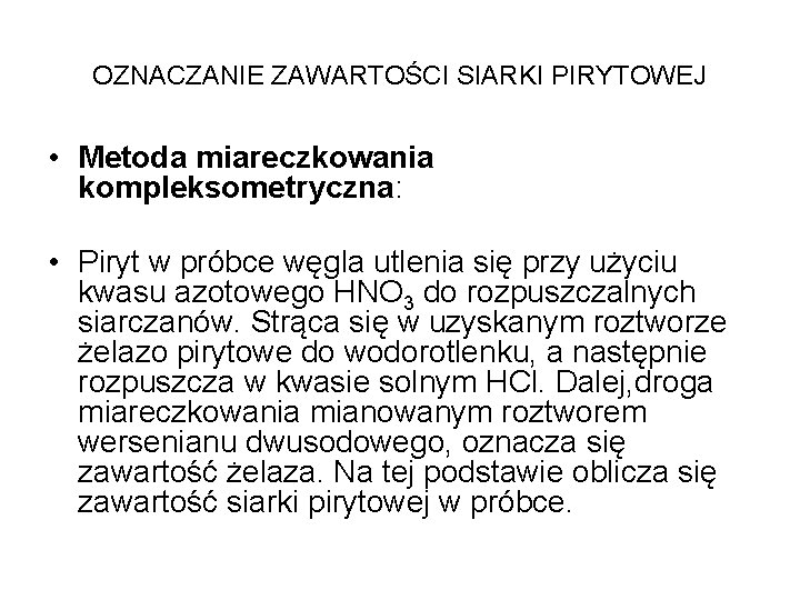 OZNACZANIE ZAWARTOŚCI SIARKI PIRYTOWEJ • Metoda miareczkowania kompleksometryczna: • Piryt w próbce węgla utlenia