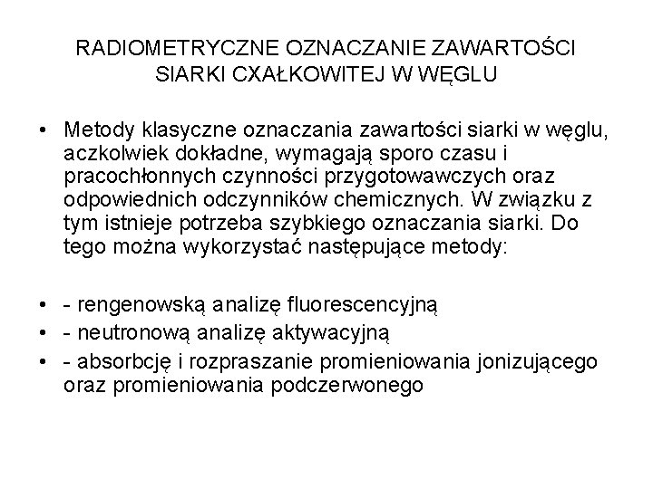 RADIOMETRYCZNE OZNACZANIE ZAWARTOŚCI SIARKI CXAŁKOWITEJ W WĘGLU • Metody klasyczne oznaczania zawartości siarki w