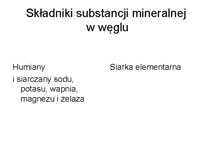 Składniki substancji mineralnej w węglu Humiany i siarczany sodu, potasu, wapnia, magnezu i żelaza