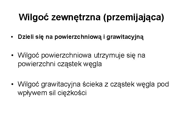 Wilgoć zewnętrzna (przemijająca) • Dzieli się na powierzchniową i grawitacyjną • Wilgoć powierzchniowa utrzymuje