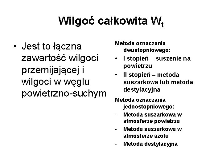 Wilgoć całkowita Wt • Jest to łączna zawartość wilgoci przemijającej i wilgoci w węglu