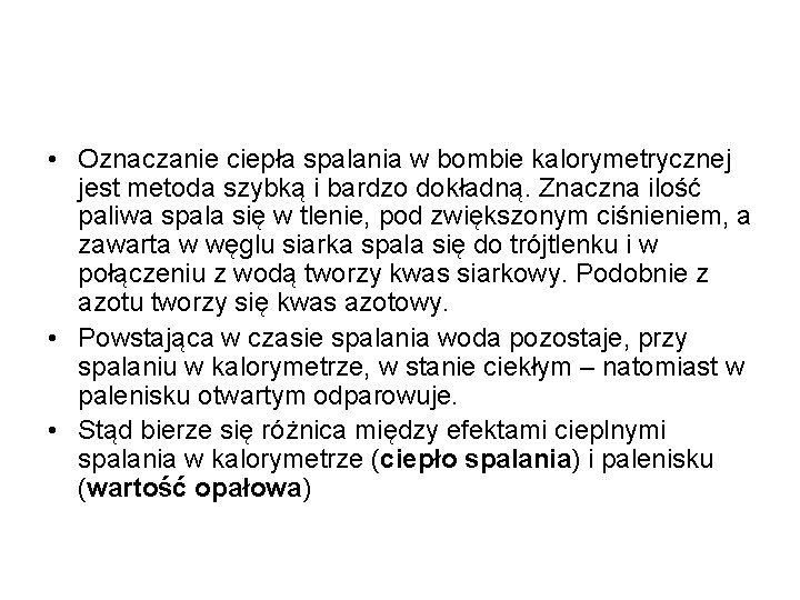  • Oznaczanie ciepła spalania w bombie kalorymetrycznej jest metoda szybką i bardzo dokładną.