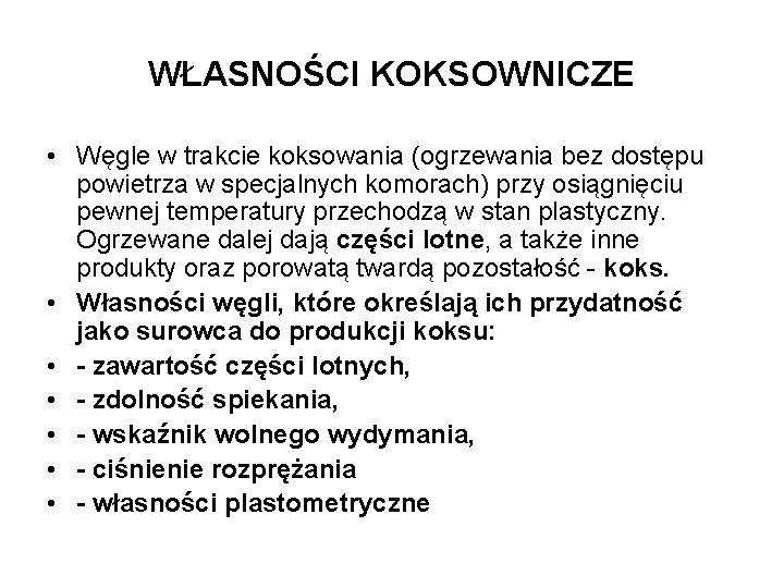 WŁASNOŚCI KOKSOWNICZE • Węgle w trakcie koksowania (ogrzewania bez dostępu powietrza w specjalnych komorach)