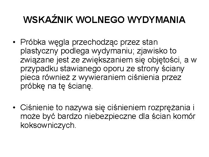 WSKAŹNIK WOLNEGO WYDYMANIA • Próbka węgla przechodząc przez stan plastyczny podlega wydymaniu; zjawisko to