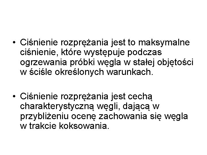  • Ciśnienie rozprężania jest to maksymalne ciśnienie, które występuje podczas ogrzewania próbki węgla