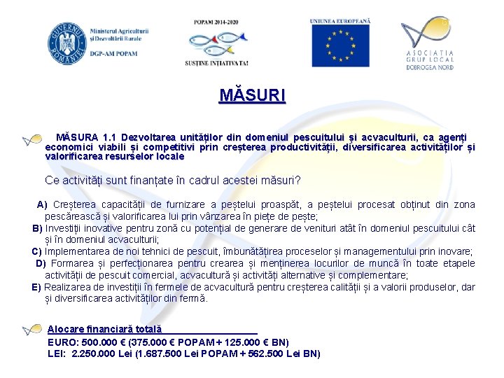 MĂSURI MĂSURA 1. 1 Dezvoltarea unităților din domeniul pescuitului și acvaculturii, ca agenți economici