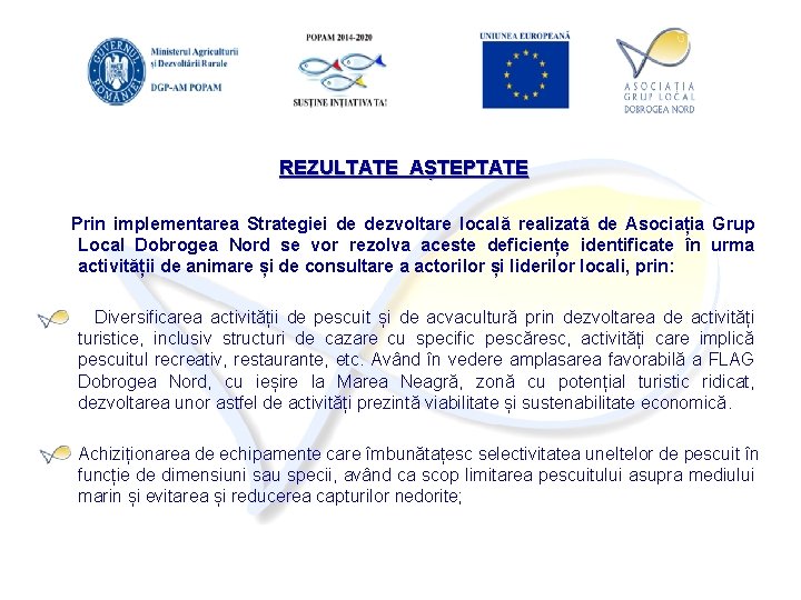 REZULTATE AȘTEPTATE Prin implementarea Strategiei de dezvoltare locală realizată de Asociația Grup Local Dobrogea