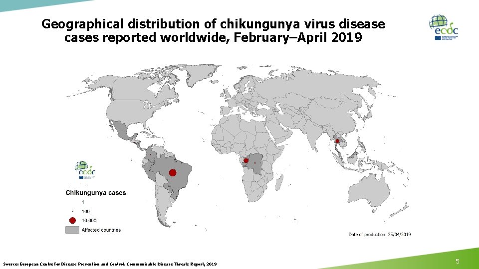 Geographical distribution of chikungunya virus disease cases reported worldwide, February–April 2019 Source: European Centre