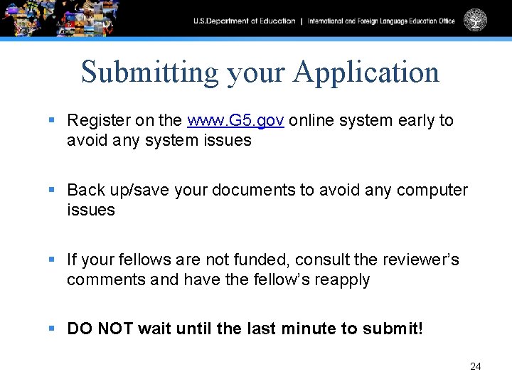 Submitting your Application § Register on the www. G 5. gov online system early