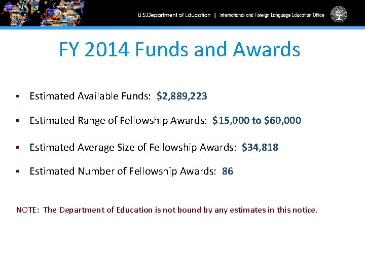 FY 2014 Funds and Awards § Estimated Available Funds: $2, 889, 223 § Estimated