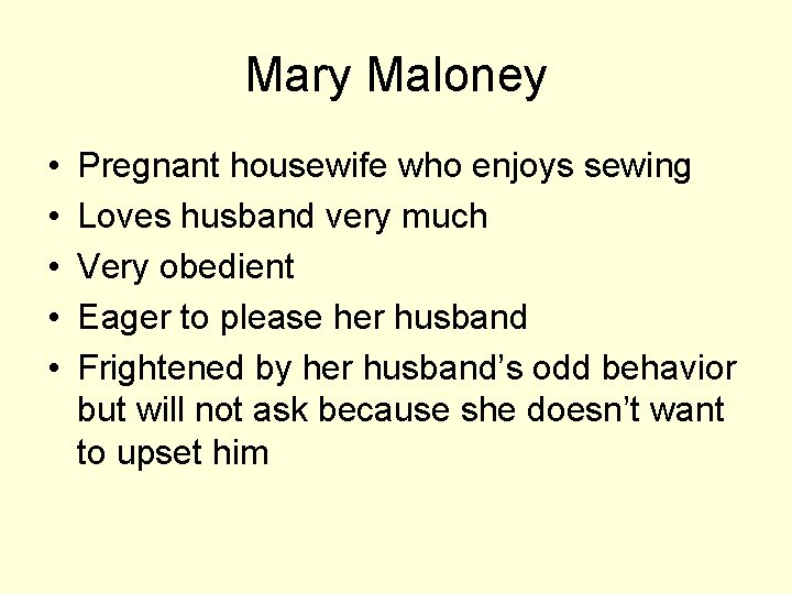 Mary Maloney • • • Pregnant housewife who enjoys sewing Loves husband very much