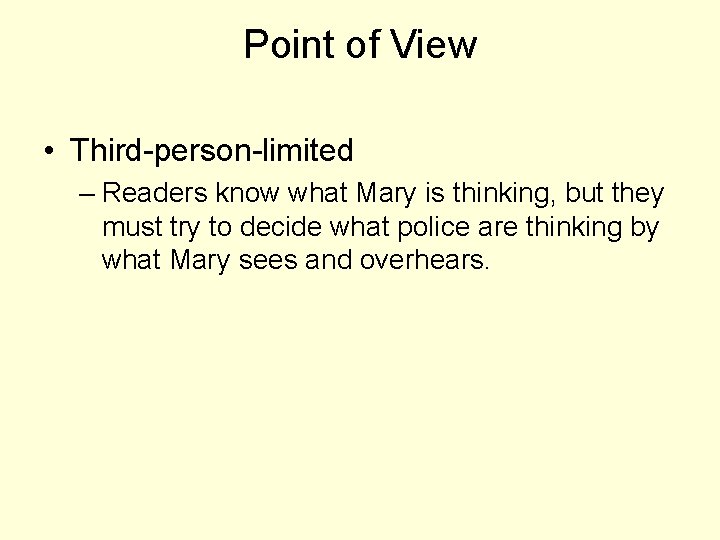 Point of View • Third-person-limited – Readers know what Mary is thinking, but they