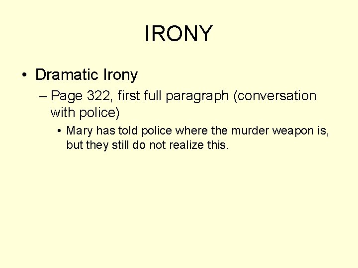 IRONY • Dramatic Irony – Page 322, first full paragraph (conversation with police) •