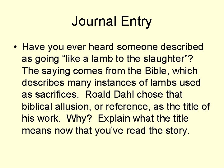 Journal Entry • Have you ever heard someone described as going “like a lamb