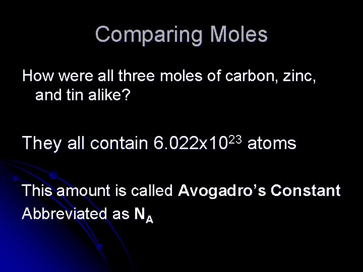 Comparing Moles How were all three moles of carbon, zinc, and tin alike? They
