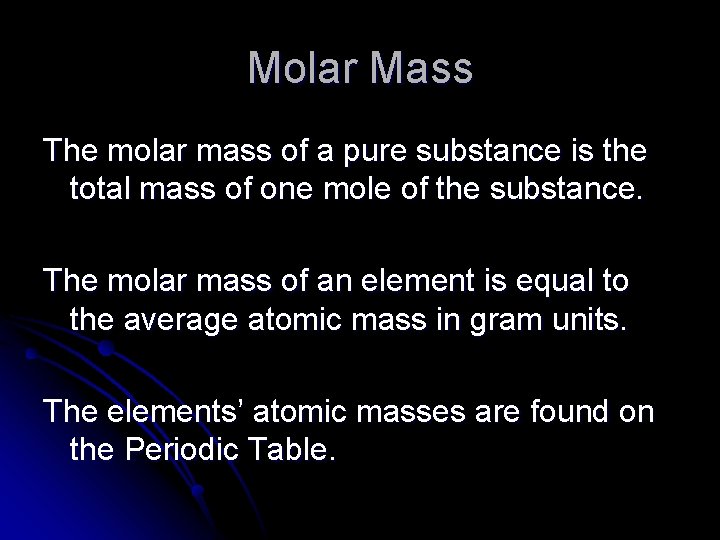 Molar Mass The molar mass of a pure substance is the total mass of
