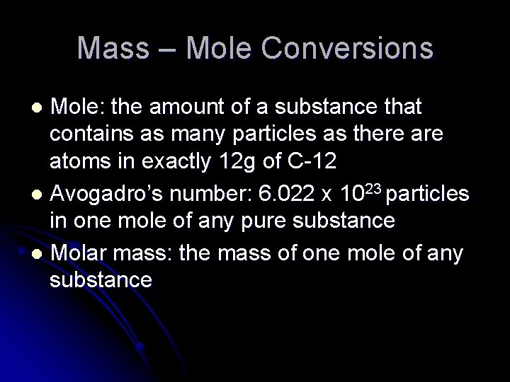 Mass – Mole Conversions Mole: the amount of a substance that contains as many