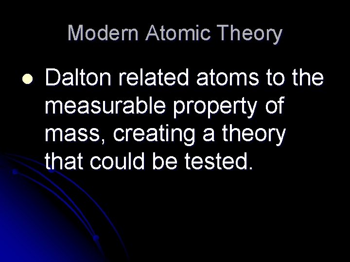 Modern Atomic Theory l Dalton related atoms to the measurable property of mass, creating