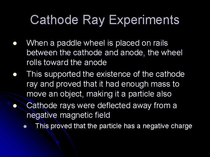 Cathode Ray Experiments l l l When a paddle wheel is placed on rails
