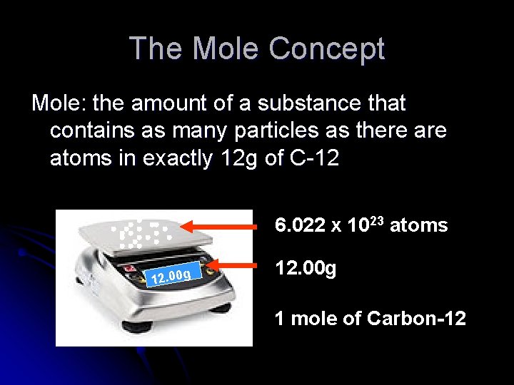 The Mole Concept Mole: the amount of a substance that contains as many particles