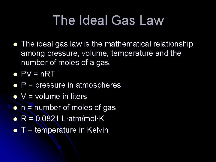 The Ideal Gas Law l l l l The ideal gas law is the