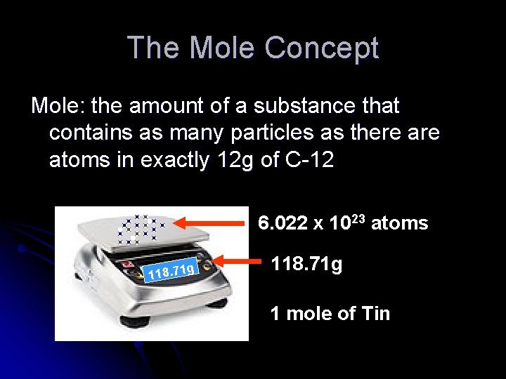The Mole Concept Mole: the amount of a substance that contains as many particles