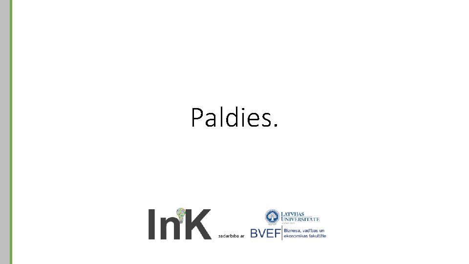 Paldies. 