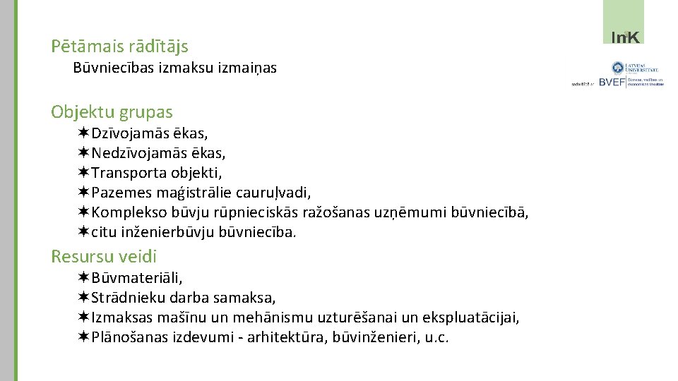 Pētāmais rādītājs Būvniecības izmaksu izmaiņas Objektu grupas Dzīvojamās ēkas, Nedzīvojamās ēkas, Transporta objekti, Pazemes