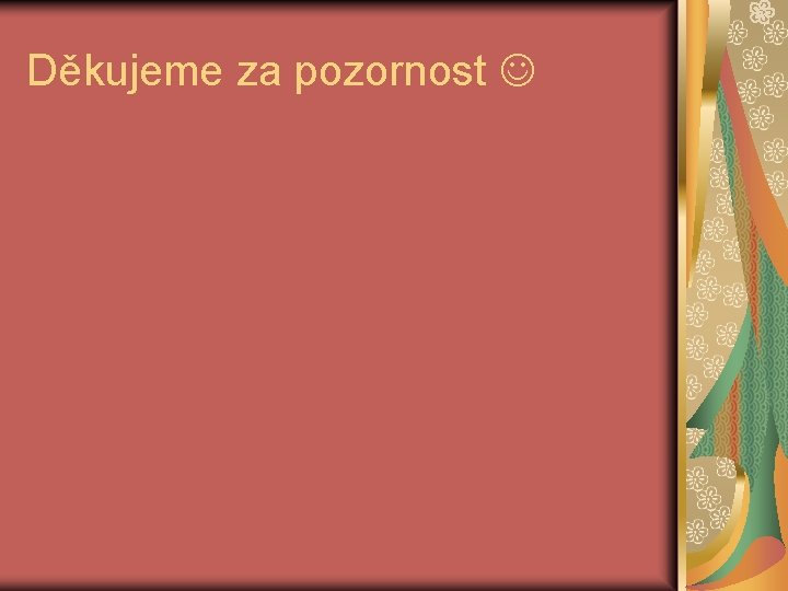 Děkujeme za pozornost 