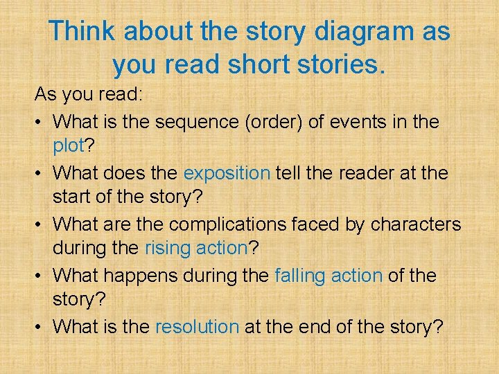 Think about the story diagram as you read short stories. As you read: •