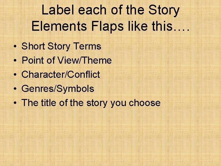 Label each of the Story Elements Flaps like this…. • • • Short Story