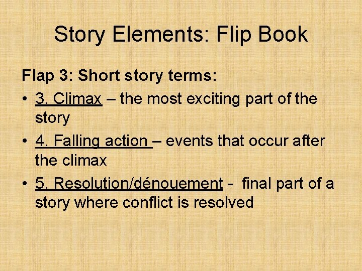 Story Elements: Flip Book Flap 3: Short story terms: • 3. Climax – the