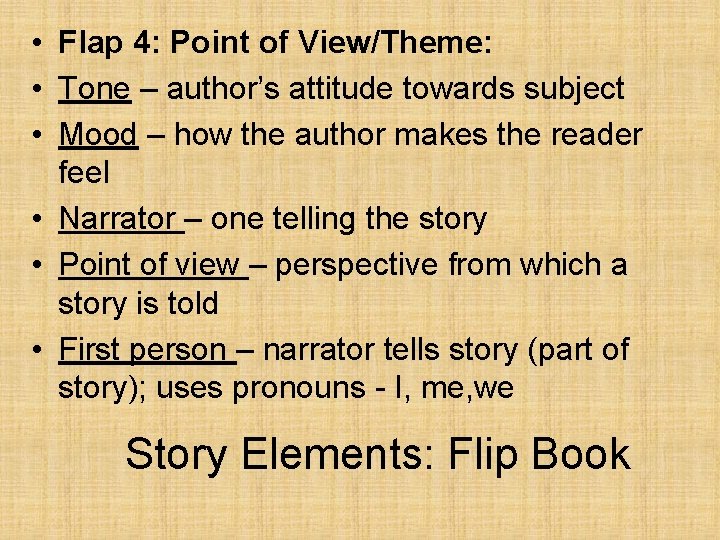  • Flap 4: Point of View/Theme: • Tone – author’s attitude towards subject