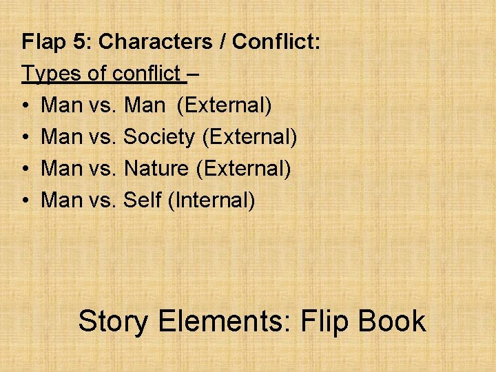 Flap 5: Characters / Conflict: Types of conflict – • Man vs. Man (External)