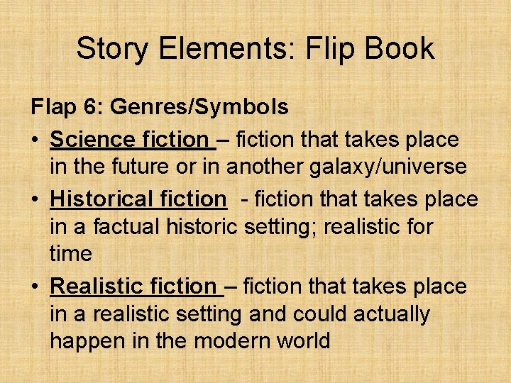 Story Elements: Flip Book Flap 6: Genres/Symbols • Science fiction – fiction that takes