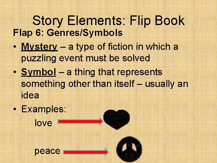 Story Elements: Flip Book Flap 6: Genres/Symbols • Mystery – a type of fiction